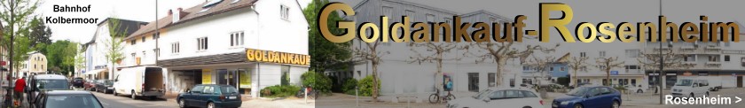 Goldankauf in Rosenheim: Ankauf von Gold, Goldmünzen, Goldbarren, Goldschmuck verkaufen in Rosenheim | Bahnhofstrasse 6a in Kolbermoor